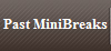 Past MiniBreaks